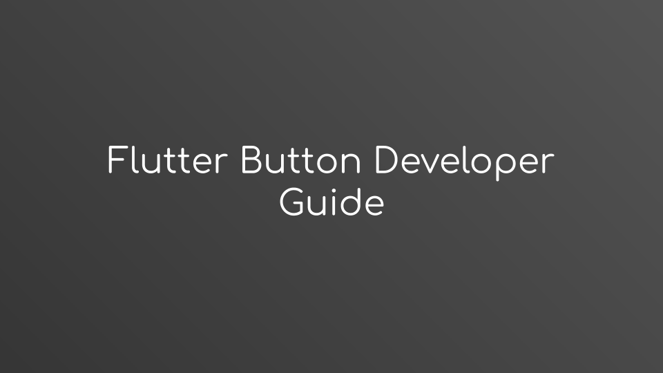 Flutter Button Developer Guide